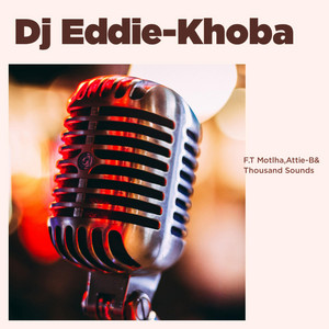 KHOBA by Djeddie bw, Motlha, Attie-B, Thousand Sounds