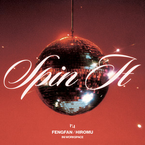 Spin It - FENGFAN, HIROMU by INI