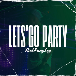 Riel Pangkey - Lets'go Party