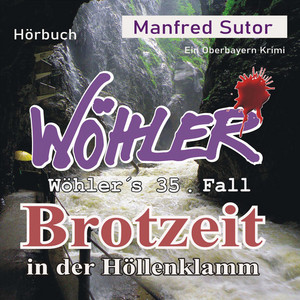Brotzeit in der Höllenklamm [Wöhler's Fälle, Fall 35 (Ungekürzt)]
