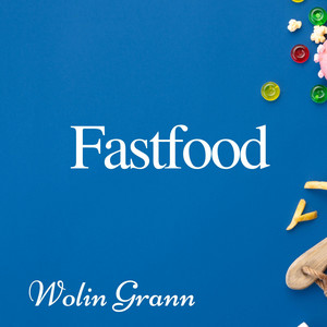Fastfood by Wolin Grann