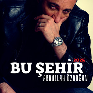 Abdullah Özdogan - Bu Şehir (2025)