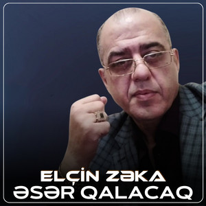 Elcin Zeka - Əsər Qalacaq