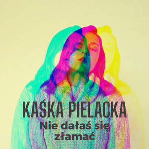 Nie dałaś się złamać by Kaśka Pielacka