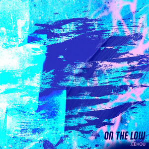 On The Low by .Eehou