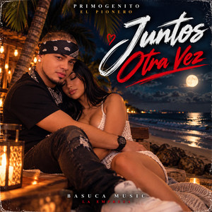 Juntos Otra Vez by Primogenito El Pionero