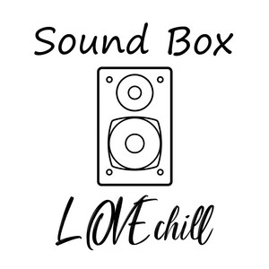 Sound Box by Love Chill