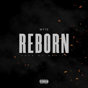 REBORN by WYTE, WRAITH