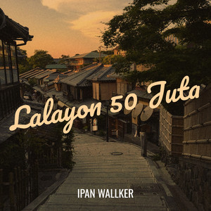 Lalayon 50 Juta by IPAN WALLKER