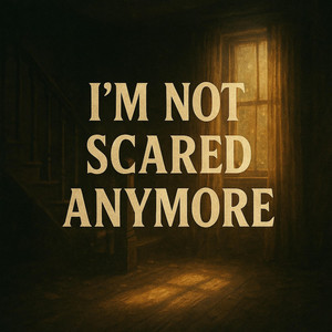 I'm Not Scared Anymore by PsychWitch