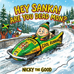 Hey Sanka, Are You Dead Mon? by Nicky The Good