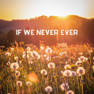 if we never ever by MAURA and the Moonfields