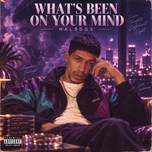 Whats Been On Your Mind by NAL3DG3