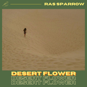 Desert Flower by Ras Sparrow