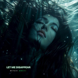 Let me disappear by MiyaVi Amore