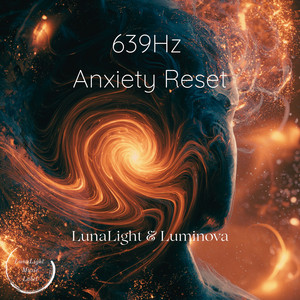 639Hz Anxiety Reset by LunaLight, Luminova