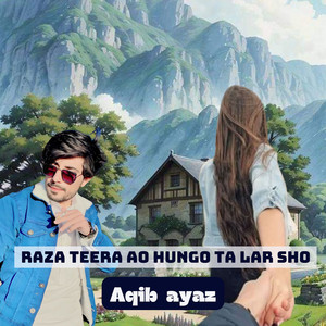 Aqib Ayaz - Raza Teera Ao Hungo Ta Lar Sho