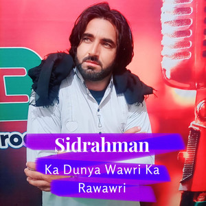 Sidrahman - Ka Dunya Wawri Ka Rawawri