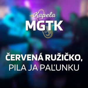 Červená ružičko, Pila ja paľunku by Kapela MGTK