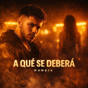 A QUÉ SE DEBERÁ by DANSIX