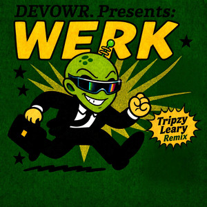 WERK - Tripzy Leary Remix by DEVOWR., Tripzy Leary