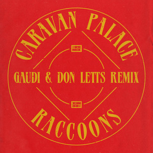 Raccoons - Gaudi & Don Letts Remix by Caravan Palace, Gaudi, Don Letts