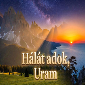 Bibliai Énekek - Hálát adok, Uram