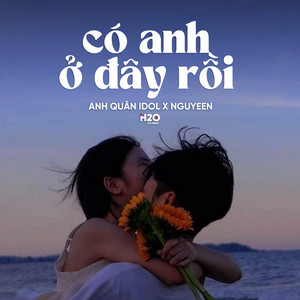 H2O Lofi - Có Anh Ở Đây Rồi (feat. Anh Quân Idol) [Lofi]