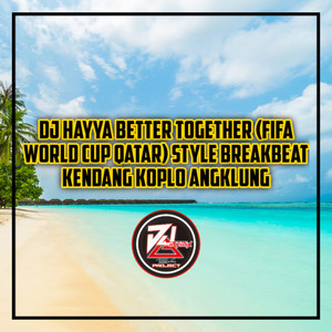 Gremix - Dj Hayya Better Together (FIFA World Cup Qatar) Style Breakbeat Kendang Koplo Angklung