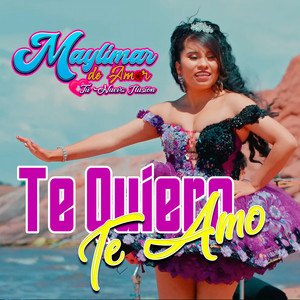 Maylimar De Amor - Te Quiero Te Amo