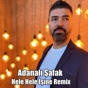 Adanalı Şafak - Hele Hele İşine (Remix)