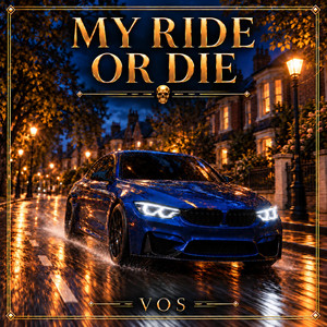My Ride or Die by VOS