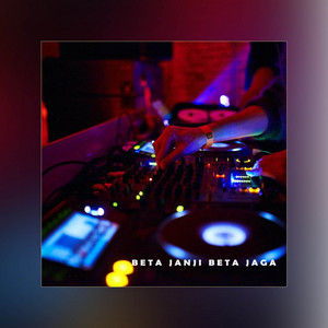 Beta Janji Beta Jaga - DJ Remix