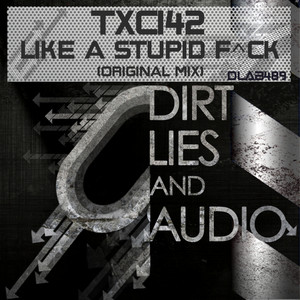 Like A Stupid F^ck - Original Mix by TXC142