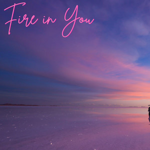 Fire in You by Dent Sol