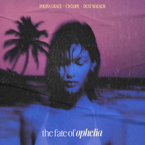 The Fate of Ophelia by Polina Grace, CYCLOPE, Dust Walker
