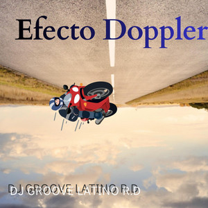 Efecto Doppler by DJ GROOVE LATINO R.D