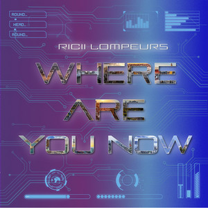 Where Are You Now by Ricii Lompeurs