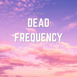 Dead Frequency by GTrixl