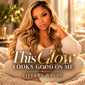 This Glow Looks Good On Me by Tiffany Nacol