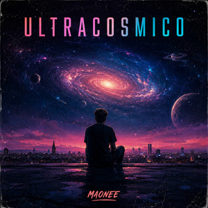 ULTRACOSMICO by MAONEE