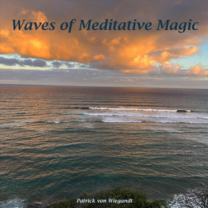 Waves of Meditative Magic by Patrick Von Wiegandt