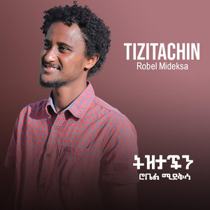 Robel Mideksa - Tizitachen