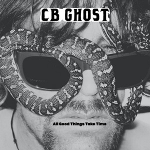 All Good Things Take Time by CB Ghost