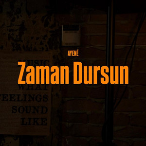 AYENÉ - Zaman Dursun