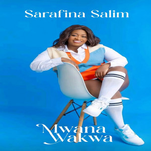 Sarafina Salim - Mwana Wakwa