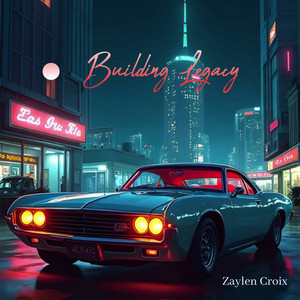 Building Legacy by Zaylen Croix