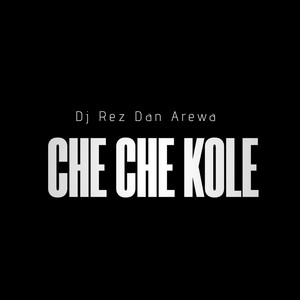 Dj Rez Dan Arewa - Che Che Kole