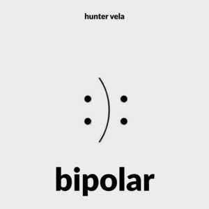 bipolar by hunter vela