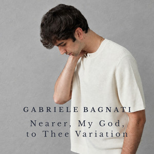 Nearer, My God, to Thee Variation (After Bethany) by Lowell Mason, Jan-Peter Klöpfel, Gabriele Bagnati